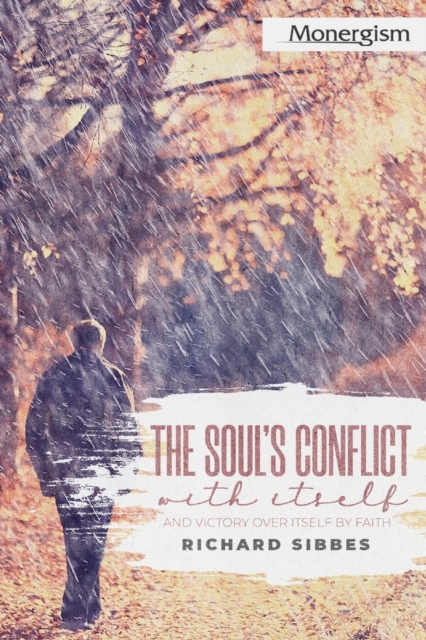 The Soul's Conflict with Itself and Victory over Itself by Faith, Paperback / softback Book