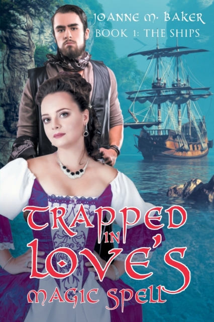 Trapped In Love's Magic Spell : Book 1: The Ships, Paperback / softback Book