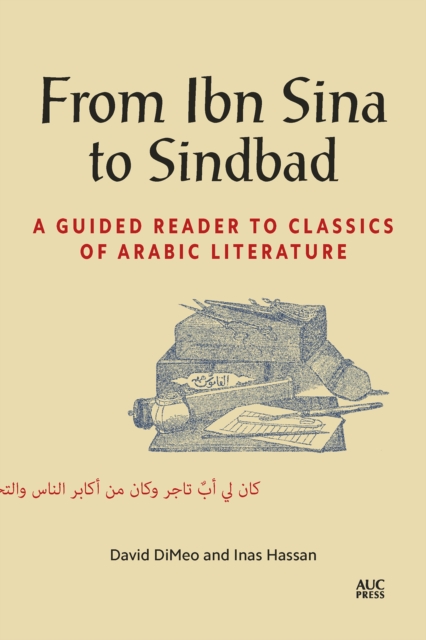 From Ibn Sina to Sindbad : A Guided Reader to Classics of Arabic Literature, Paperback / softback Book