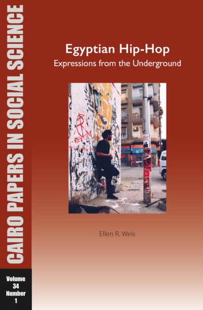 Egyptian Hip-Hop: Expressions from the Underground : Cairo Papers in Social Science Vol. 34, No. 1, Paperback / softback Book