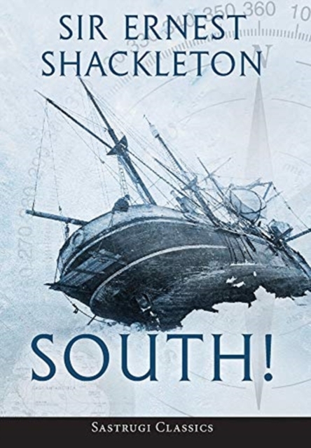 South! (Annotated) : The Story of Shackleton's Last Expedition 1914-1917, Hardback Book