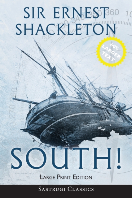 South! (Annotated) LARGE PRINT : The Story of Shackleton's Last Expedition 1914-1917, Paperback / softback Book