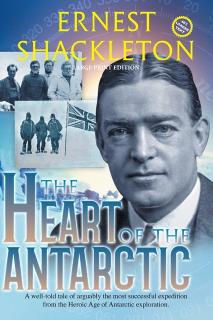 The Heart of the Antarctic (Annotated, Large Print) : Vol I and II, Paperback / softback Book