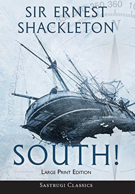 South! (Annotated) LARGE PRINT : The Story of Shackleton's Last Expedition 1914-1917, Hardback Book