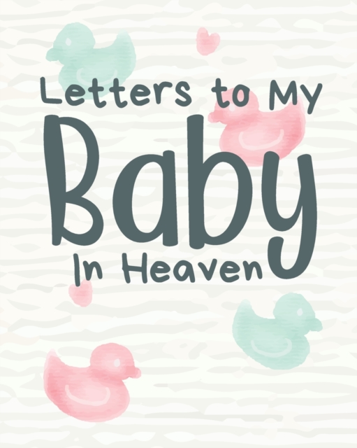 Letters To My Baby In Heaven, Paperback / softback Book