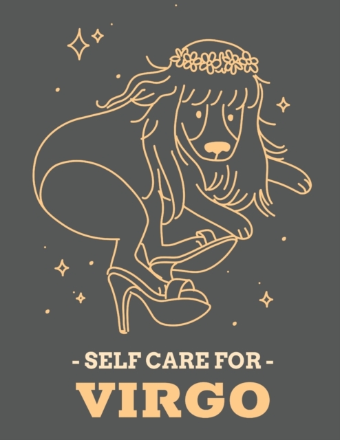 Self Care For Virgo : For Adults For Autism Moms For Nurses Moms Teachers Teens Women With Prompts Day and Night Self Love Gift, Paperback / softback Book