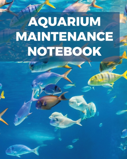 Aquarium Maintenance Notebook, Paperback / softback Book