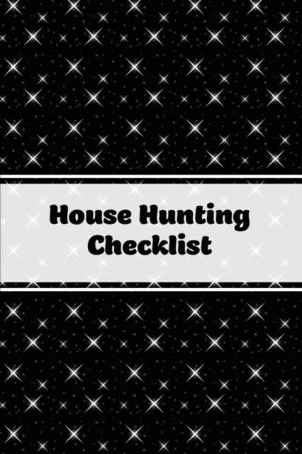 House Hunting Checklist : New Home Buying, Keep Track Of Important Property Details, Features & Notes, Real Estate Homes Buyers, Notebook, Properties Planner, Journal, Paperback / softback Book