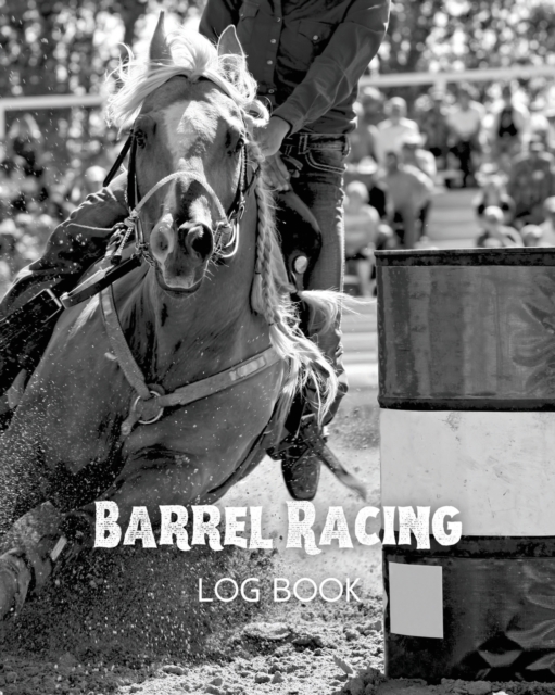 Barrel Racing Log Book, Paperback / softback Book