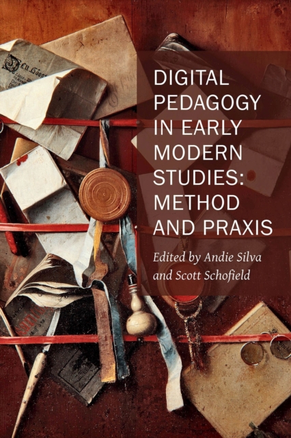 Digital Pedagogy in Early Modern Studies – Method and Praxis, Paperback / softback Book