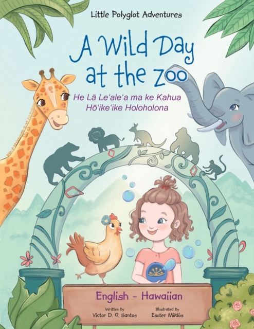 A Wild Day at the Zoo - Bilingual Hawaiian and English Edition : Children's Picture Book, Paperback / softback Book