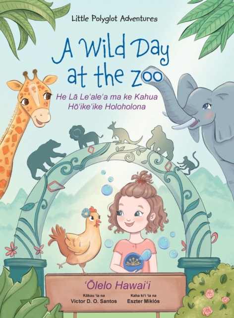 A Wild Day at the Zoo - Hawaiian Edition : Children's Picture Book, Hardback Book