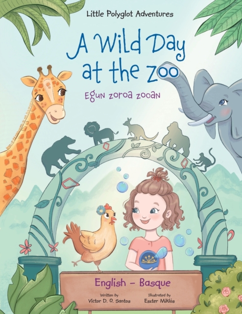 A Wild Day at the Zoo / Egun Zoroa Zooan - Basque and English Edition : Children's Picture Book, Paperback / softback Book