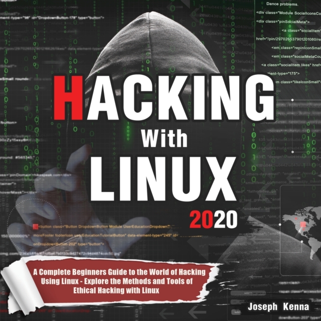 Hacking With Linux 2020 : A Complete Beginners Guide to the World of Hacking Using Linux - Explore the Methods and Tools of Ethical Hacking with Linux, Paperback / softback Book