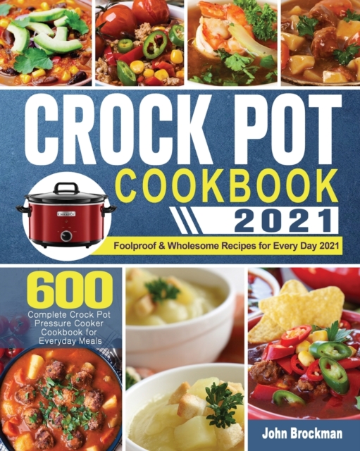 Crock Pot Cookbook 2021, Paperback / softback Book