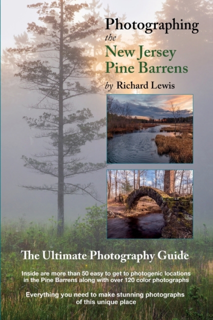 Photographing the New Jersey Pine Barrens : The Ultimate Photography Guide, Paperback / softback Book