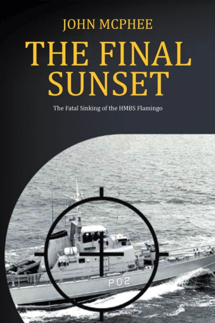 The Final Sunset : The fatal sinking of the HMBS Flamingo, EPUB eBook