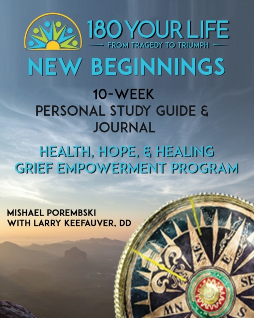 180 Your Life New Beginnings : 10-Week Personal Study Guide & Journal: Part of the 180 Your Life New Beginnings 10-Week Grief Empowerment Print & Video Small Group Study Series., Paperback / softback Book