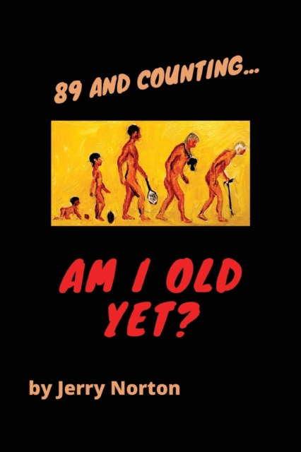 89 and Counting...Am I Old Yet?, Paperback / softback Book