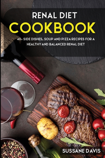 Renal Diet Cookbook : 40+Stew, Roast and Casserole recipes for a healthy and balanced Renal diet, Paperback / softback Book