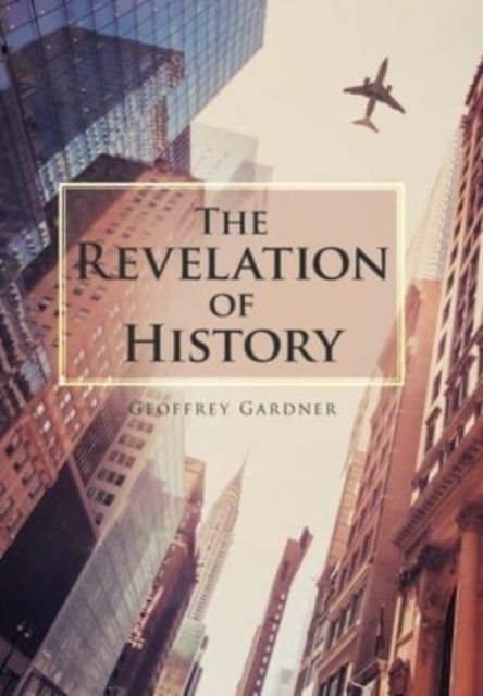 The Revelation of History, Hardback Book