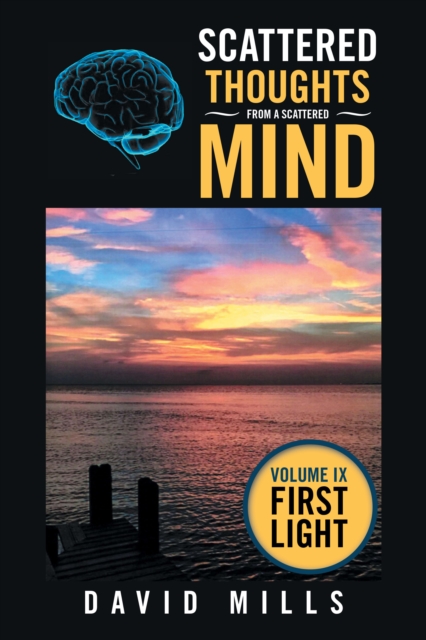 Scattered Thoughts  from a Scattered Mind : Volume Ix First Light, EPUB eBook
