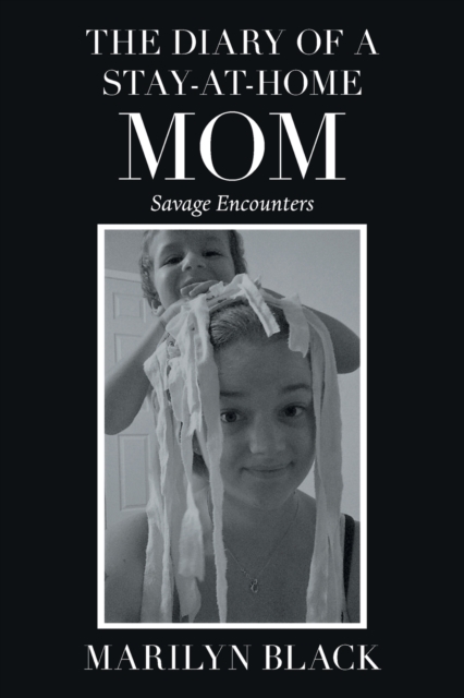 The Diary of a Stay-At-Home Mom : Savage Encounters, Paperback / softback Book
