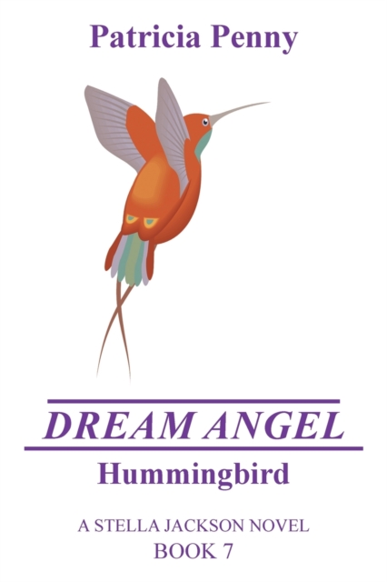 Dream Angel Hummingbird : A Stella Jackson Novel Book 7, Paperback / softback Book