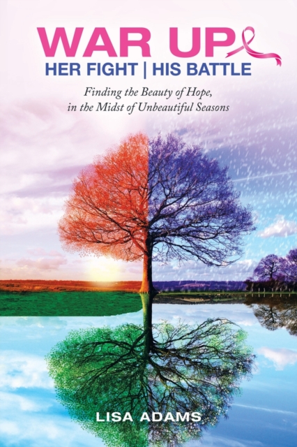 Her Fight His Battle : Finding the Beauty of Hope, in the Midst of Unbeautiful Seasons, Paperback / softback Book