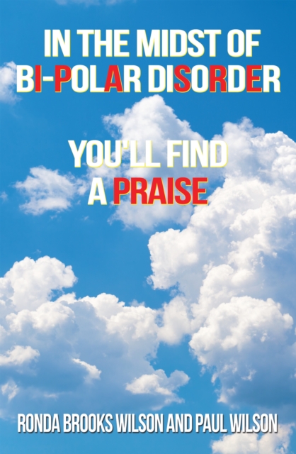 In the Midst of Bi-Polar Disorder : You'll Find a Praise, EPUB eBook