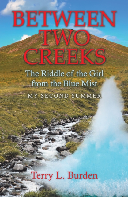 Between Two Creeks : The Riddle of the Girl from the Blue Mist My Second Summer, EPUB eBook