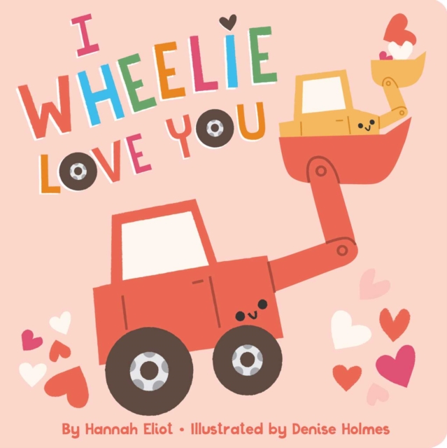 I Wheelie Love You, Board book Book