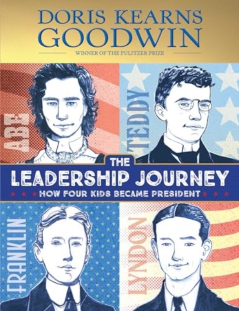 The Leadership Journey : How Four Kids Became President, Hardback Book