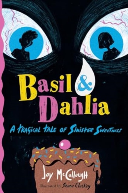 Basil & Dahlia : A Tragical Tale of Sinister Sweetness, Hardback Book
