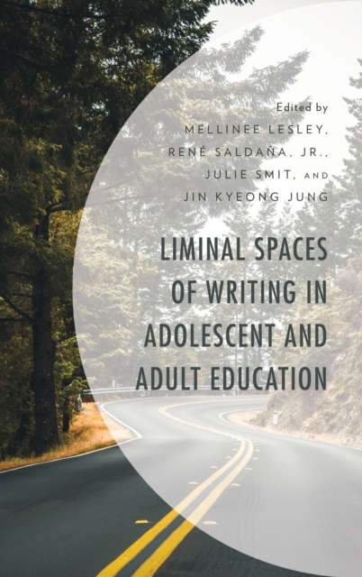 Liminal Spaces of Writing in Adolescent and Adult Education, Hardback Book