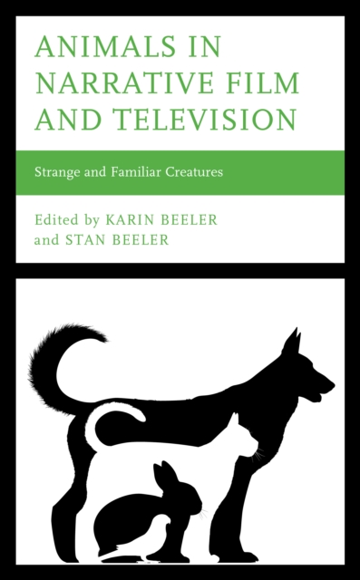 Animals in Narrative Film and Television : Strange and Familiar Creatures, Hardback Book