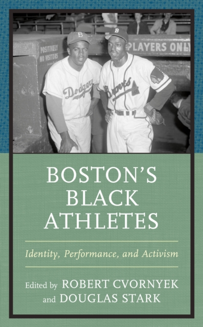 Boston’s Black Athletes : Identity, Performance, and Activism, Hardback Book