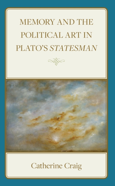 Memory and Political Art in Plato’s Statesman, Hardback Book