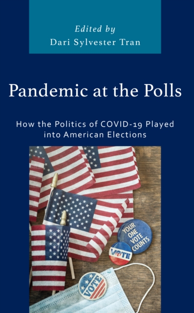 Pandemic at the Polls : How the Politics of COVID-19 Played into American Elections, Hardback Book