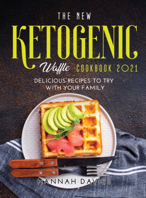 The New Ketogenic Waffle Cookbook 2021, Hardback Book