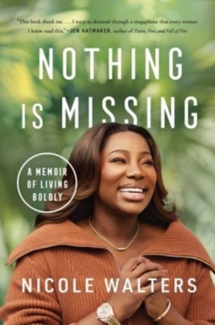 Nothing Is Missing : A Memoir of Living Boldly, Hardback Book