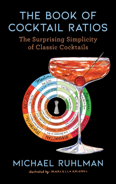 The Book of Cocktail Ratios : The Surprising Simplicity of Classic Cocktails, EPUB eBook