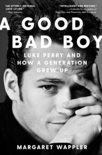 A Good Bad Boy : Luke Perry and How a Generation Grew Up, Hardback Book