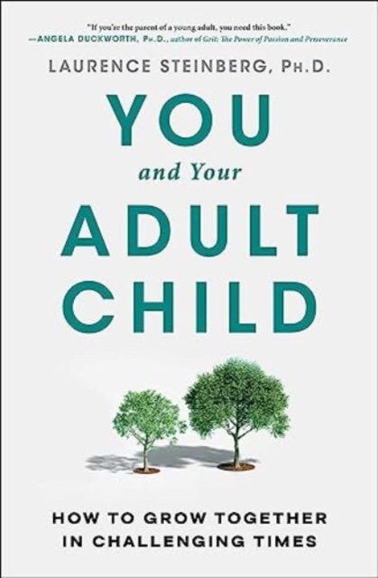 You and Your Adult Child : How to Grow Together in Challenging Times, Paperback / softback Book