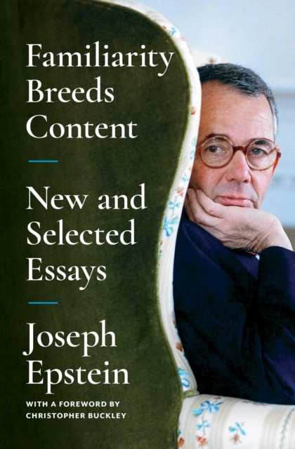 Familiarity Breeds Content : New and Selected Essays, EPUB eBook