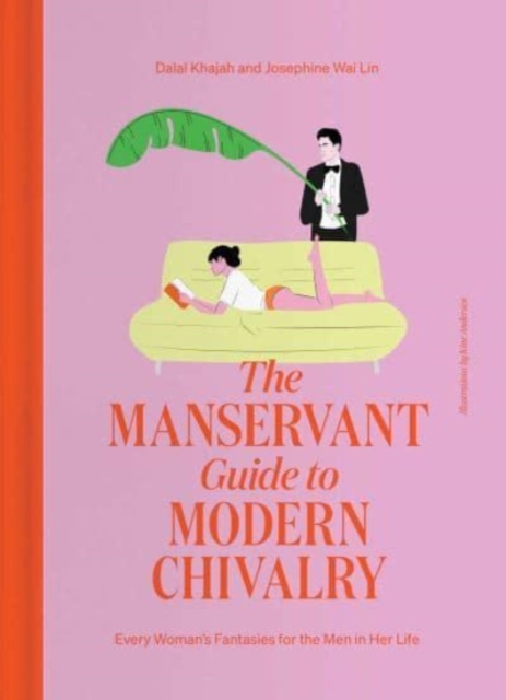 The ManServant Guide to Modern Chivalry : Every Woman's Fantasies for the Men in Her Life, Hardback Book