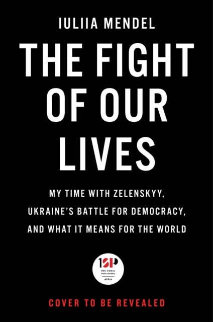 The Fight of Our Lives : My Time with Zelenskyy, Ukraine's Battle for Democracy, and What It Means for the World, Hardback Book