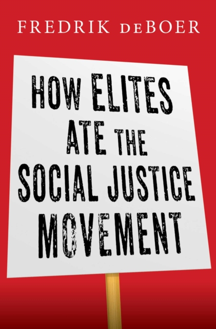 How Elites Ate the Social Justice Movement, EPUB eBook