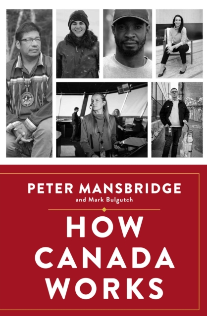How Canada Works : The People Who Make Our Nation Thrive, EPUB eBook
