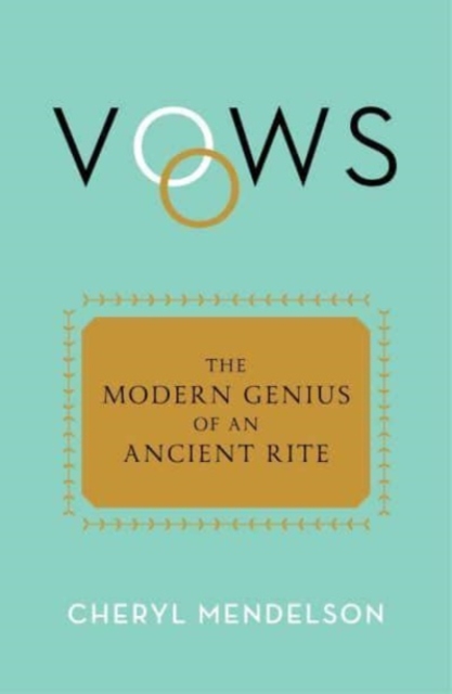 Vows : The Modern Genius of an Ancient Rite, Hardback Book